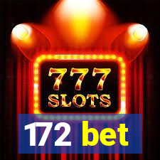 172 bet